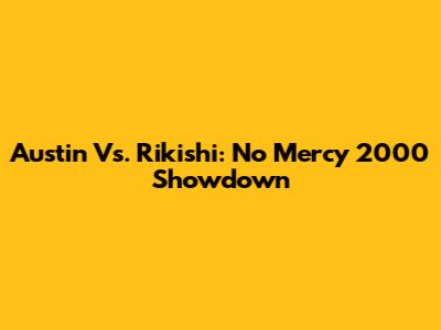 Austin Vs. Rikishi: No Mercy 2000 Showdown