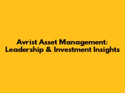 Avrist Asset Management: Leadership & Investment Insights