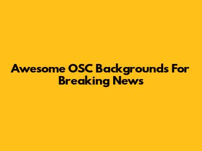 Awesome OSC Backgrounds For Breaking News