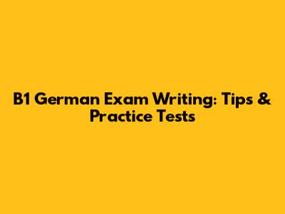 B1 German Exam Writing: Tips & Practice Tests
