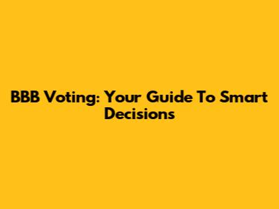 BBB Voting: Your Guide To Smart Decisions