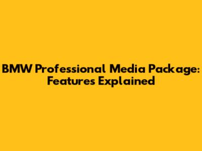 BMW Professional Media Package: Features Explained
