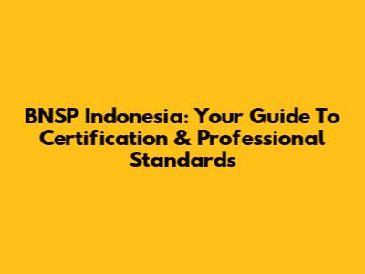 BNSP Indonesia: Your Guide To Certification & Professional Standards