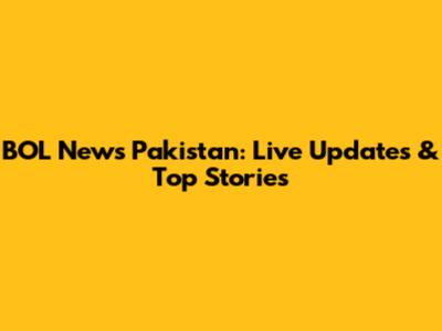 BOL News Pakistan: Live Updates & Top Stories
