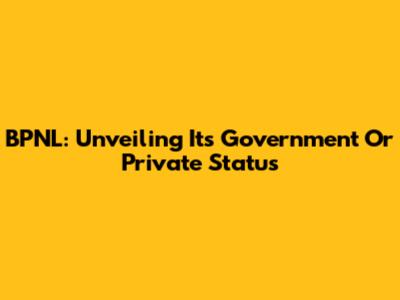 BPNL: Unveiling Its Government Or Private Status