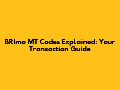 BRImo MT Codes Explained: Your Transaction Guide