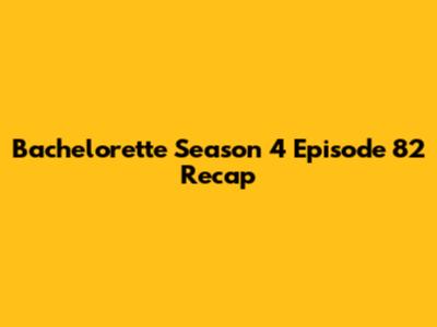 Bachelorette Season 4 Episode 82 Recap