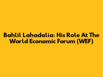 Bahlil Lahadalia: His Role At The World Economic Forum (WEF)