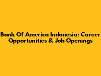 Bank Of America Indonesia: Career Opportunities & Job Openings