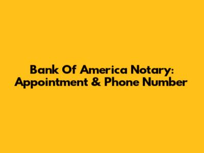 Bank Of America Notary: Appointment & Phone Number