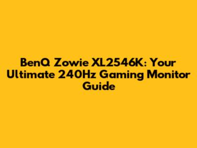 BenQ Zowie XL2546K: Your Ultimate 240Hz Gaming Monitor Guide