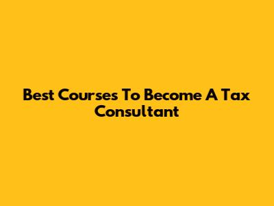 Best Courses To Become A Tax Consultant