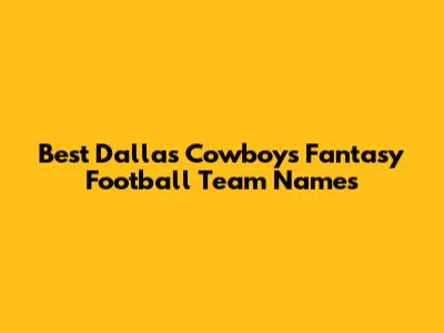 Best Dallas Cowboys Fantasy Football Team Names