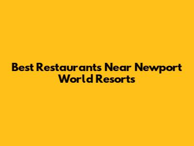 Best Restaurants Near Newport World Resorts