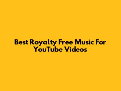 Best Royalty Free Music For YouTube Videos