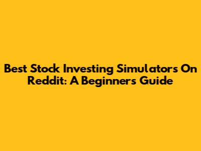 Best Stock Investing Simulators On Reddit: A Beginner's Guide