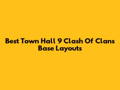 Best Town Hall 9 Clash Of Clans Base Layouts