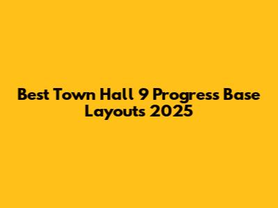 Best Town Hall 9 Progress Base Layouts 2025