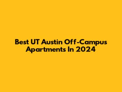 Best UT Austin Off-Campus Apartments In 2024