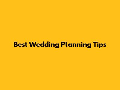 Best Wedding Planning Tips