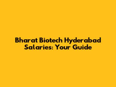Bharat Biotech Hyderabad Salaries: Your Guide