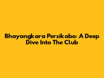 Bhayangkara Persikabo: A Deep Dive Into The Club