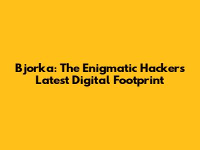 Bjorka: The Enigmatic Hacker's Latest Digital Footprint