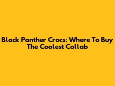 Black Panther Crocs: Where To Buy The Coolest Collab