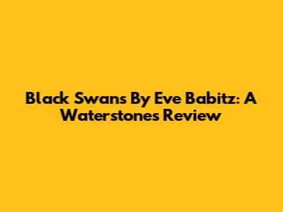 Black Swans By Eve Babitz: A Waterstones Review