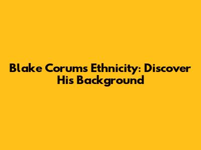 Blake Corum's Ethnicity: Discover His Background
