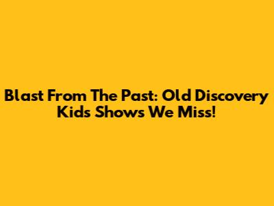 Blast From The Past: Old Discovery Kids Shows We Miss!