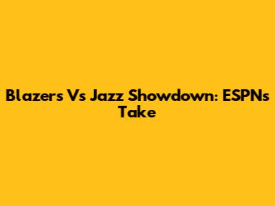 Blazers Vs Jazz Showdown: ESPN's Take