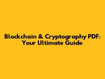 Blockchain & Cryptography PDF: Your Ultimate Guide