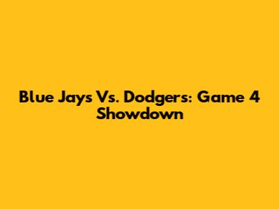 Blue Jays Vs. Dodgers: Game 4 Showdown
