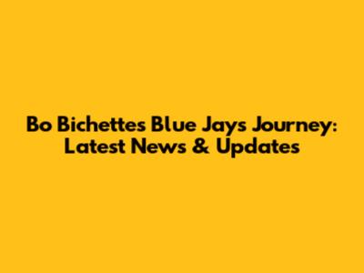 Bo Bichette's Blue Jays Journey: Latest News & Updates