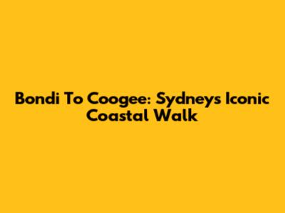 Bondi To Coogee: Sydney's Iconic Coastal Walk