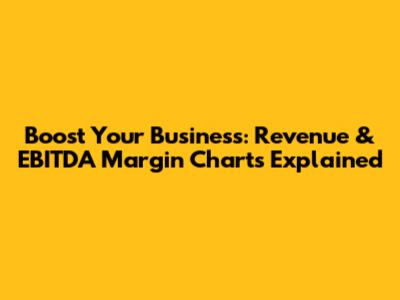 Boost Your Business: Revenue & EBITDA Margin Charts Explained