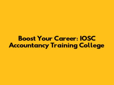 Boost Your Career: IOSC Accountancy Training College