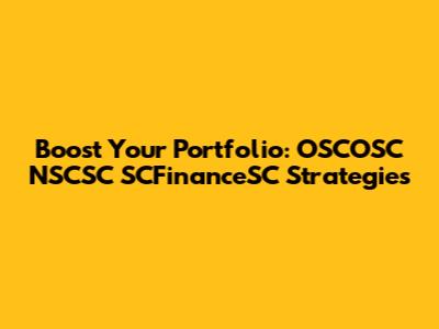 Boost Your Portfolio: OSCOSC NSCSC SCFinanceSC Strategies