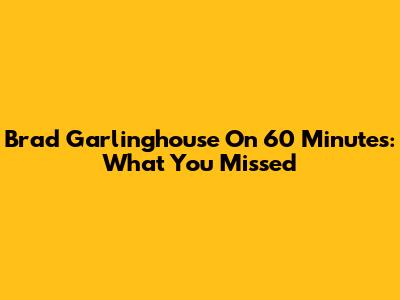 Brad Garlinghouse On 60 Minutes: What You Missed