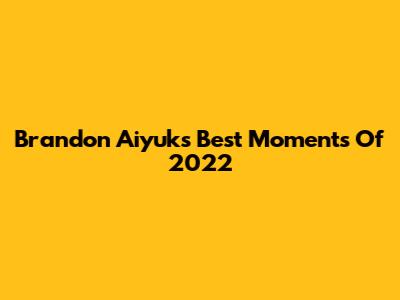 Brandon Aiyuk's Best Moments Of 2022