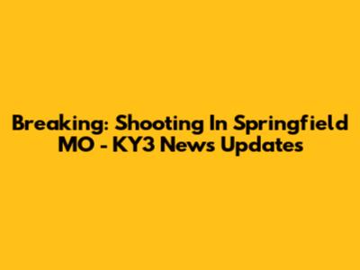 Breaking: Shooting In Springfield MO - KY3 News Updates