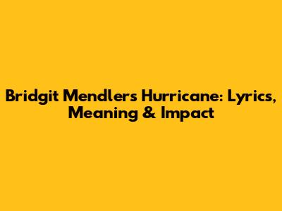 Bridgit Mendler's 'Hurricane': Lyrics, Meaning & Impact