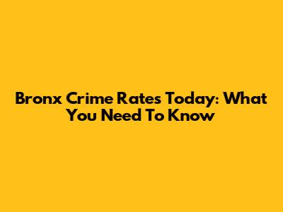 Bronx Crime Rates Today: What You Need To Know
