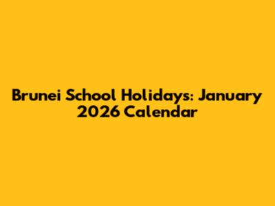 Brunei School Holidays: January 2026 Calendar