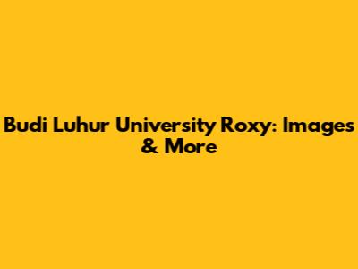 Budi Luhur University Roxy: Images & More