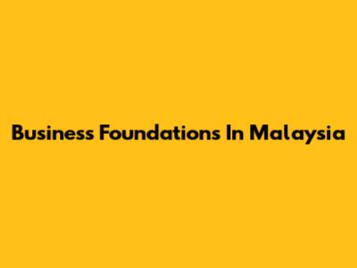 Business Foundations In Malaysia