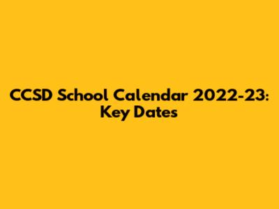 CCSD School Calendar 2022-23: Key Dates