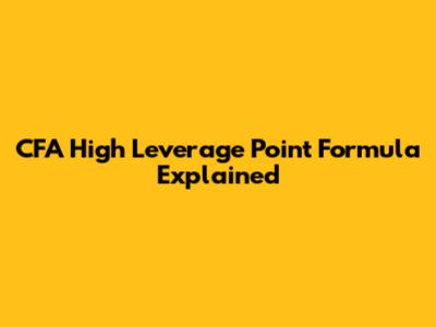 CFA High Leverage Point Formula Explained