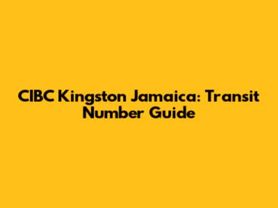 CIBC Kingston Jamaica: Transit Number Guide
